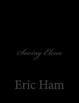Eric Ham - Saving Elena, Häftad. Tillgänglighet: Lägg i varukorg