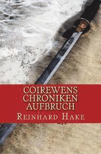 Reinhard Hake - Coirewens Chroniken - Aufbruch, Häftad. Tillgänglighet: Lägg i varukorg