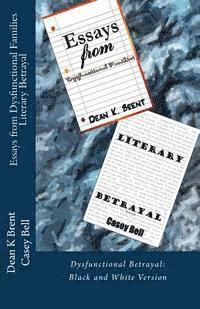 Dean Brent, Casey Bell - Essays from Dysfunctional Families: Dysfunctional Betrayal: Black and White Version, Häftad. Tillgänglighet: Lägg i varukorg