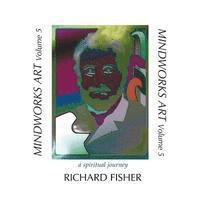 Richard Fisher - MINDWORKS ART, Volume 5: a spiritual journey, Häftad. Tillgänglighet: Lägg i varukorg