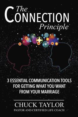 Chuck Taylor - The Connection Principle: 3 Essential Communication Tools for Getting What You Want From Your Marriage, Häftad. Tillgänglighet: Lägg i varukorg