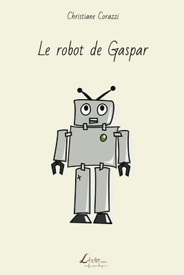 Christiane Corazzi, Livio Editions - Le robot de Gaspar, Häftad. Tillgänglighet: Lägg i varukorg