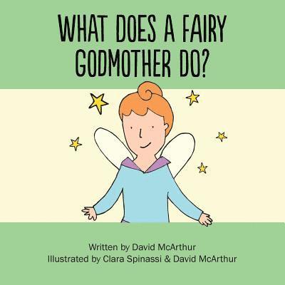 David McArthur - What Does A Fairy Godmother Do?, Häftad. Tillgänglighet: Lägg i varukorg