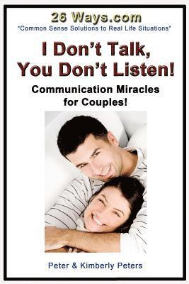 Kimberly Peters, Peter Peters - I Don't Talk, You Don't Listen!: Communication Miracles for Couples, Häftad