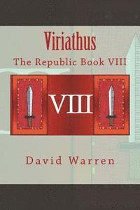 David Warren - Viriathus: The Republic Book VIII, Häftad