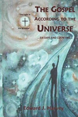 Edward J. Harvey - The Gospel According to the Universe: ...Six Days and Counting, Häftad. Tillgänglighet: Lägg i varukorg