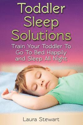 Laura Stewart - Toddler Sleep Solutions: Train Your Toddler To Go To Bed Happily and Sleep All Night, Häftad. Tillgänglighet: Lägg i varukorg