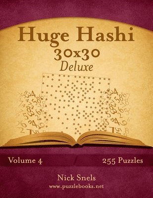 Huge Hashi 30x30 Deluxe - Easy to Hard - Volume 4 - 255 Logic Puzzles
