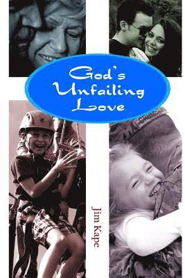 Jim Kape - God's Unfailing Love: A Six Part Bible Study, Häftad. Tillgänglighet: Lägg i varukorg