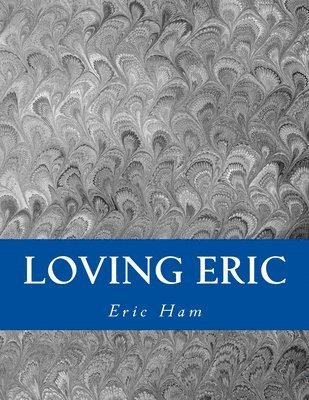 Eric Ham - Loving Eric, Häftad. Tillgänglighet: Lägg i varukorg