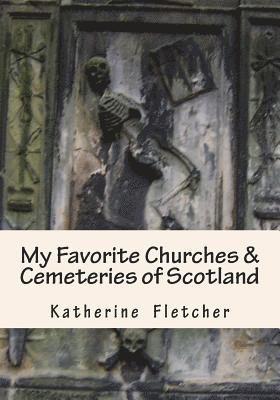 Katherine Fletcher - My Favorite Churches & Cemeteries of Scotland, Häftad. Tillgänglighet: Lägg i varukorg