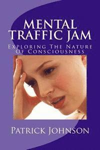 Patrick Johnson - Mental Traffic Jam: Exploring The Nature Of Consciousness, Häftad. Tillgänglighet: Lägg i varukorg