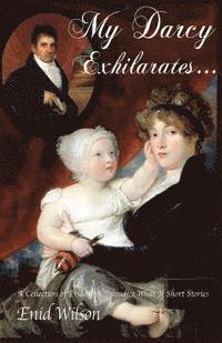 Enid Wilson - My Darcy Exhilarates...: A Collection of Pride and Prejudice What-If Short Stories, Häftad. Tillgänglighet: Lägg i varukorg