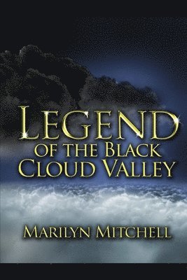 Marilyn L. Mitchell - Legend of the Black Cloud Valley, Häftad. Tillgänglighet: Lägg i varukorg