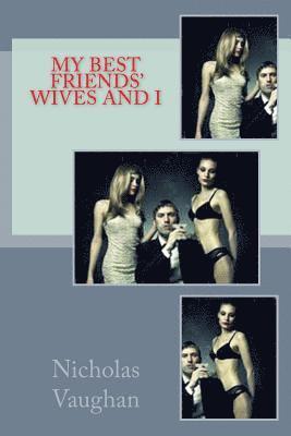 Nicholas Vaughan - My Best Friends Wives And I, Häftad. Tillgänglighet: Lägg i varukorg