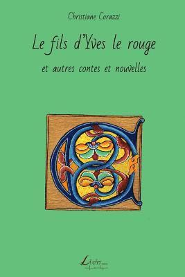 Christiane Corazzi, Livio Editions - Le fils d'Yves le rouge et autres contes et nouvelles, Häftad. Tillgänglighet: Lägg i varukorg