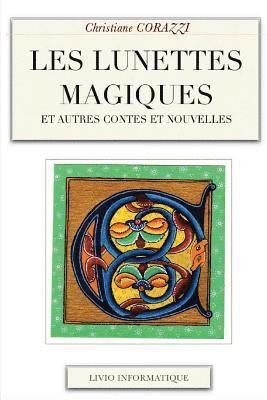 Christiane Corazzi, Livio Editions - Les lunettes magiques et autres contes et nouvelles, Häftad. Tillgänglighet: Lägg i varukorg