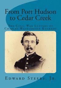 Edward Steers Jr - From Port Hudson to Cedar Creek: The Civil War Letters of Charles Washington Kennedy, Häftad. Tillgänglighet: Lägg i varukorg