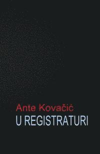 Ante Kovacic, B. K. De Fabris - U Registraturi: Roman, Häftad. Tillgänglighet: Lägg i varukorg