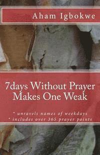 Aham Igbokwe - 7days Without Prayer Makes One Weak, Häftad. Tillgänglighet: Lägg i varukorg