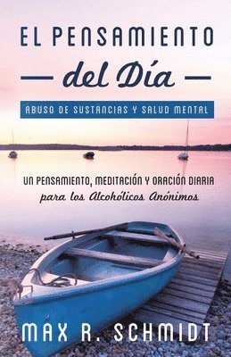 Max R. Schmidt - El Pensamiento del Día: Un pensamiento, meditación y oración para los Alcohólicos Anónimos, Häftad. Tillgänglighet: Lägg i varukorg