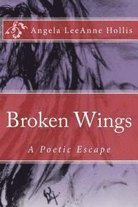 Angela Leeanne Hollis - Broken Wings: A Poetic Escape, Häftad. Tillgänglighet: Lägg i varukorg