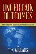 Uncertain Outcomes: Where international business and government relations collide