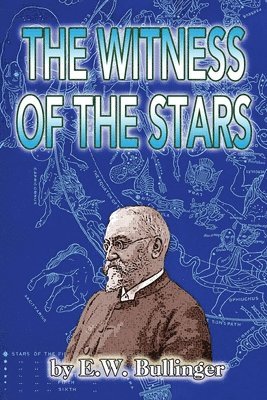 E. W. Bullinger - The Witness of the Stars, Häftad