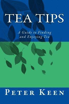 Peter G. W. Keen - Tea Tips: A Guide to Finding and Enjoying Tea, Häftad. Tillgänglighet: Lägg i varukorg