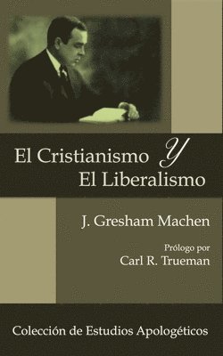 J Gresham Machen - Cristianismo y El Liberalismo, Häftad