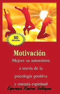 Esperanza Ramirez Velasquez - Motivación: Mejore a través de la Psicología Positiva y energía espiritual. 30 secretos., Häftad. Tillgänglighet: Lägg i varukorg