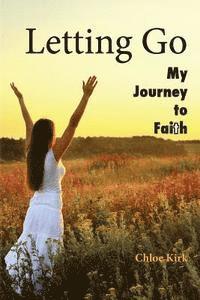 Chloe Renee Kirk - Letting Go: Second Edition: One Woman's Journey to Faith, Häftad. Tillgänglighet: Lägg i varukorg