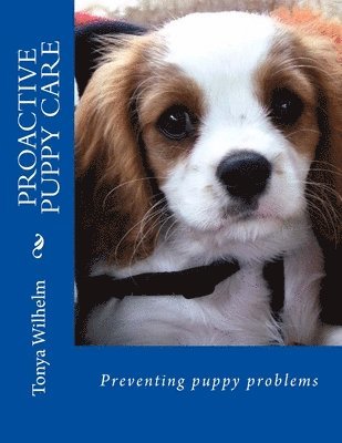 Tonya Wilhelm - Proactive Puppy Care, Häftad. Tillgänglighet: Lägg i varukorg