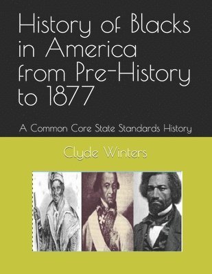 Clyde Winters - History of Blacks in America from Pre-History to 1877: A Common Core State Standards History, Häftad. Tillgänglighet: Lägg i varukorg