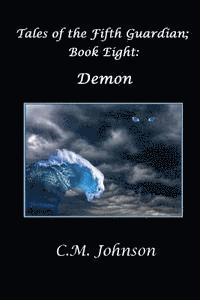 C. M. Johnson - Tales of the Fifth Guardian; Book Eight: Demon, Häftad