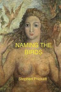 Stephen Prickett - Naming the Birds: n/a, Häftad. Tillgänglighet: Lägg i varukorg