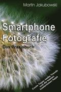 Smartphone-Fotografie - Das Praxisbuch