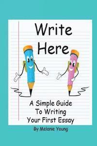 Melanie Young - Write Here: A Simple Guide to Writing Your First Essay, Häftad. Tillgänglighet: Lägg i varukorg