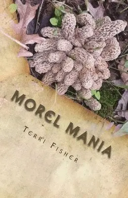 Terri Fisher - Morel Mania, Häftad. Tillgänglighet: Lägg i varukorg