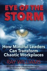 Ray Williams - Eye Of The Storm: How Mindful Leaders Can Transform Chaotic Workplaces, Häftad. Tillgänglighet: Lägg i varukorg