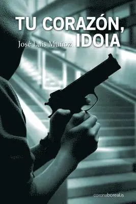 Jose Luis Munoz - Tu corazón, Idoia, Häftad. Tillgänglighet: Lägg i varukorg