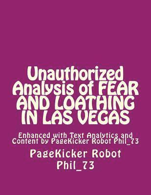 Pagekicker Robot Phil_73 - Unauthorized Analysis of FEAR AND LOATHING IN LAS VEgAS: Enhanced with Text Analytics and Content by PageKicker Robot Phil_73, Häftad. Tillgänglighet: Lägg i varukorg