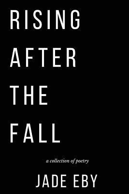 Jade Eby - Rising After the Fall, Häftad. Tillgänglighet: Lägg i varukorg