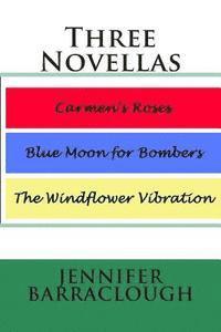 Jennifer Barraclough - Three Novellas: Carmen's Roses, Blue Moon for Bombers, The Windflower Vibration, Häftad. Tillgänglighet: Lägg i varukorg