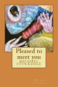 Michael Stockdale - Pleased to meet you, Häftad. Tillgänglighet: Lägg i varukorg