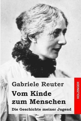 Gabriele Reuter - Vom Kinde zum Menschen: Die Geschichte meiner Jugend, Häftad. Tillgänglighet: Lägg i varukorg