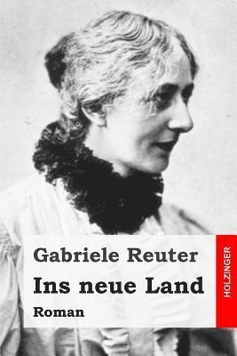 Gabriele Reuter - Ins neue Land: Roman, Häftad. Tillgänglighet: Lägg i varukorg