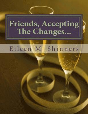 Eileen M. Shinners - Friend Accepting The Changes, Häftad
