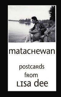 Lisa Dee - Matachewan: Postcards, Häftad. Tillgänglighet: Lägg i varukorg