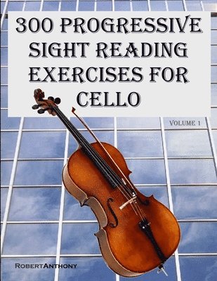 Robert Anthony - 300 Progressive Sight Reading Exercises for Cello, Häftad. Tillgänglighet: Lägg i varukorg